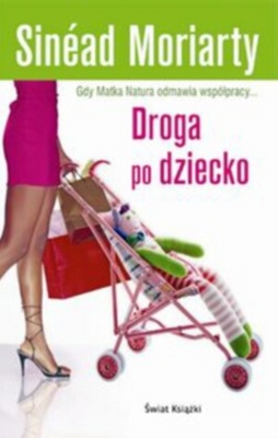 Droga po dziecko - Sinéad Moriarty