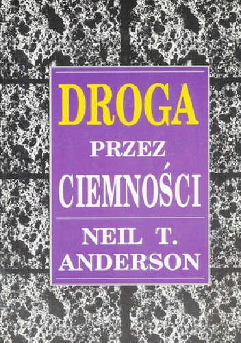 Droga przez Ciemności - Neil T. Anderson
