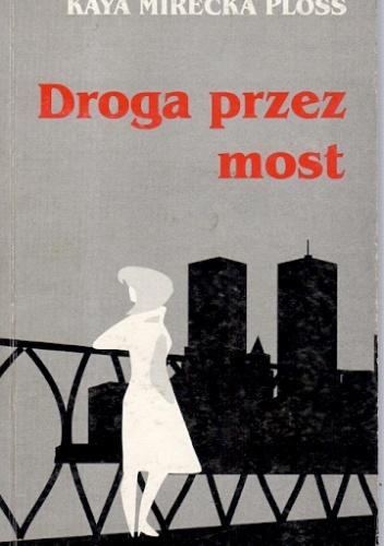 Droga przez most - Kaya Mirecka-Ploss