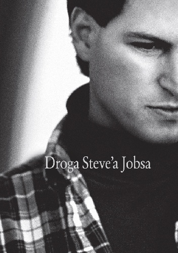 Droga Steve'a Jobsa - Rick Tetzeli, Brent Schlender