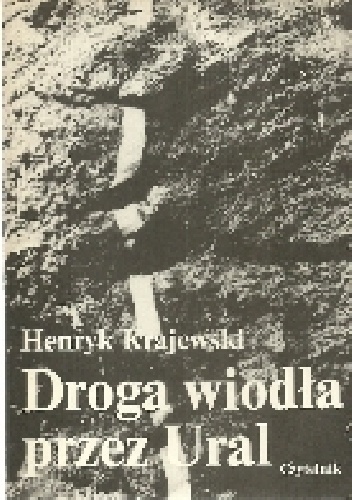 Droga wiodła przez Ural - Henryk Krajewski