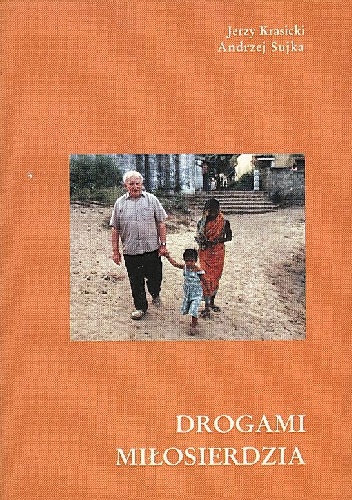 DROGAMI MIŁOSIERDZIA - Jerzy Krasicki, Andrzej Sujka