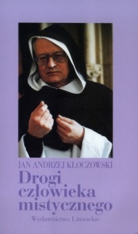 Drogi człowieka mistycznego - Jan Andrzej Kłoczowski OP
