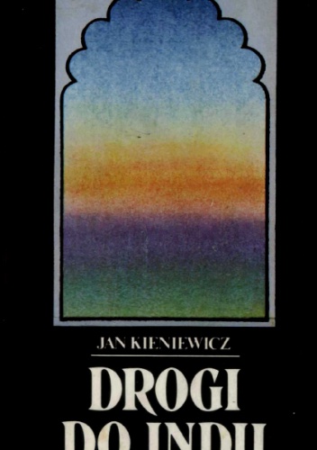 Drogi do Indii - Jan Kieniewicz