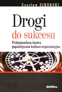 Drogi do sukcesu Profesjonalizm kontra popul. kult. org - C. Sikorski