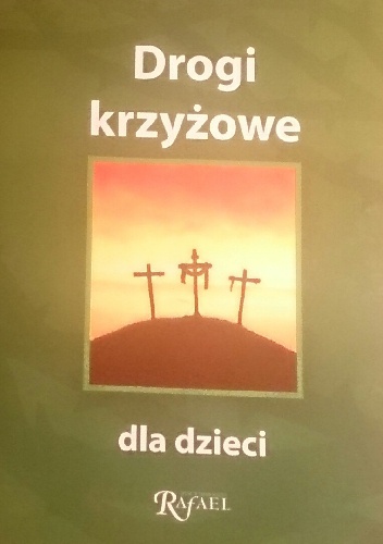 Drogi krzyżowe dla dzieci - Teresa Michałowska