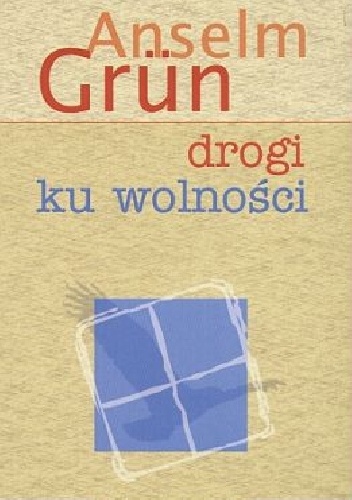Drogi ku wolności - Anselm Grün OSB