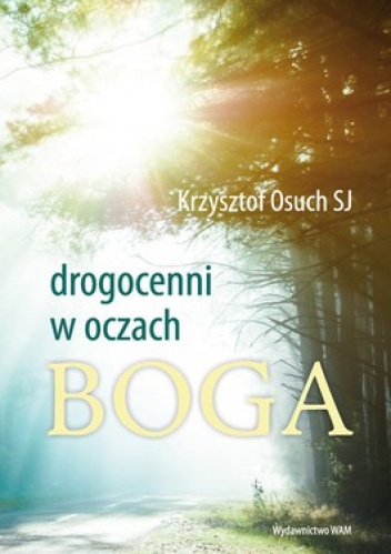 Drogocenni w oczach Boga - Krzysztof Osuch SJ