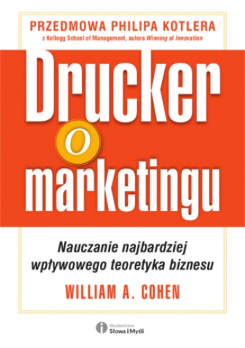 Drucker o marketingu. Nauczanie najbardziej wpływowego teoretyka biznesu - William Cohen