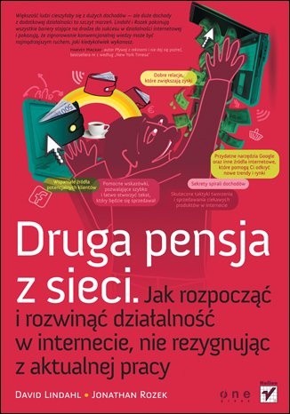 Druga pensja z sieci. Jak rozpocząć i rozwinąć działalność w internecie, nie rezygnując z aktualnej pracy - David Lindahl, Jonathan Rozek