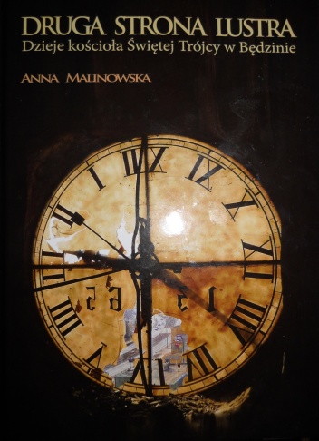 Druga strona lustra. Dzieje kościoła Świętej Trójcy w Będzinie - Anna Malinowska