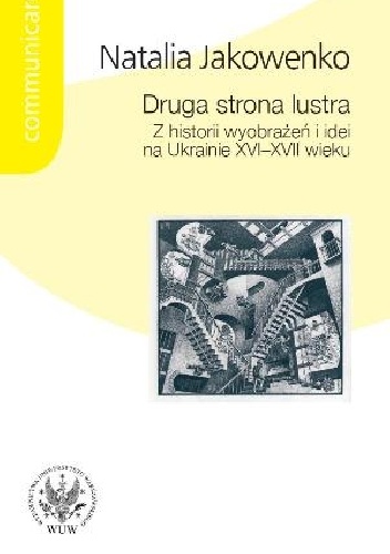 Druga strona lustra. Z historii wyobrażeń i idei na Ukrainie XVI-XVII wieku - Natalia Jakowenko