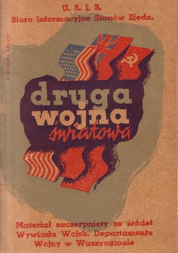 Druga Wojna Światowa. Krótka historia Drugiej Wojny Światowej wraz z atlasem zawierającym 20 map, obrazujących ważniejsze wydarzenia Drugiej Wojny Światowej - praca zbiorowa