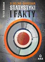 Druga Wojna Światowa. Statystyki i fakty. - Peter Darman