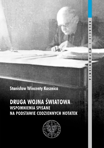 Druga wojna światowa: Wspomnienia spisane na podstawie codziennych notatek - Stanisław Wincenty Kasznica