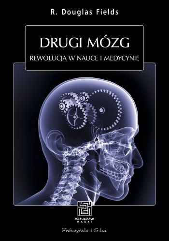 Drugi mózg. Rewolucja w nauce i medycynie - R. Douglas Fields