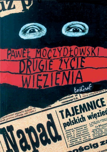 Drugie życie więzienia - Paweł Moczydłowski