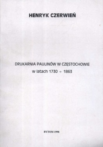 Drukarnia Paulinów w Częstochowie w latach 1730-1863 - Henryk Czerwień