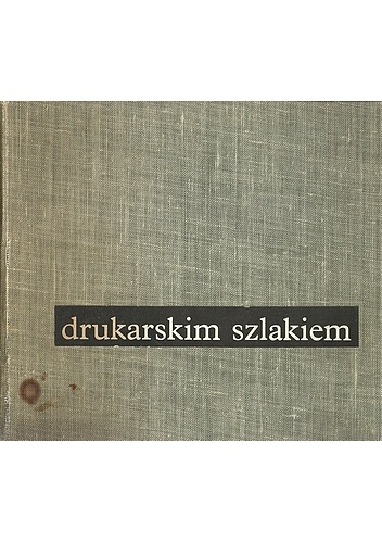 Drukarskim szlakiem - praca zbiorowa