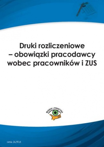 Druki rozliczeniowe - obowiązki pracodawcy wobec pracowników i ZUS - praca zbiorowa