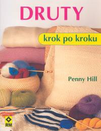 Druty. Krok po kroku - Penny Hill