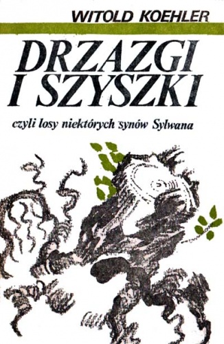 Drzazgi i szyszki, czyli losy niektórych synów Sylwana - Witold Koehler