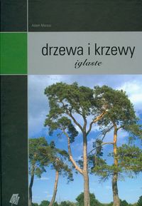 Drzewa i krzewy iglaste - Adam Marosz