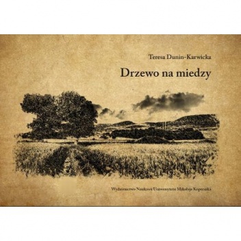 Drzewo na miedzy - Teresa Dunin-Karwicka