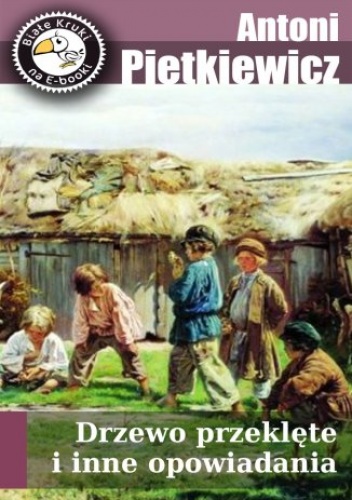 Drzewo przeklęte i inne opowiadania - Antoni Pietkiewicz
