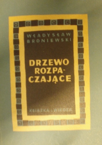 Drzewo rozpaczające - Władysław Broniewski