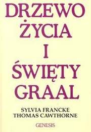 Drzewo życia i święty Graal - Sylvia Francke, Thomas Cawthorne