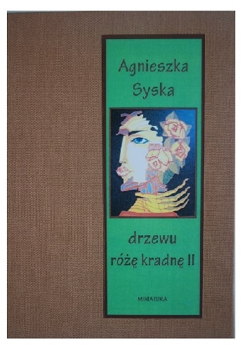 Drzewu różę kradnę II - Agnieszka Syska