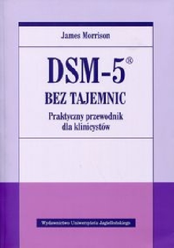 DSM-5 bez tajemnic. Praktyczny przewodnik dla klinicystów - James Morrison