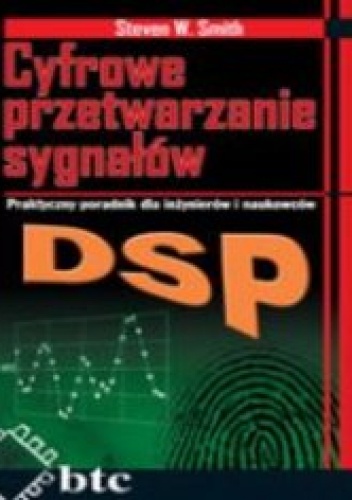 DSP. Cyfrowe przetwarzanie sygnałów. Praktyczny poradnik - Smith Steven W.