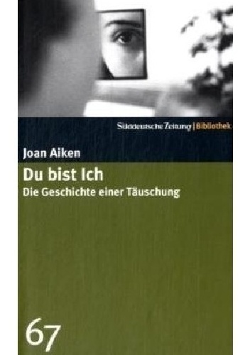 Du bist ich. Die Geschichte einer Täuschung - Joan Delano Aiken