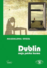 Dublin. Moja polska karma - Magdalena Orzeł