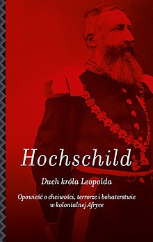 Duch króla Leopolda. Opowieść o chciwości, terrorze i bohaterstwie w kolonialnej Afryce - Adam Hochschild