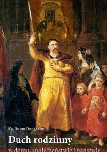 Duch rodzinny w domu, społeczeństwie i państwie - Henri Delassus