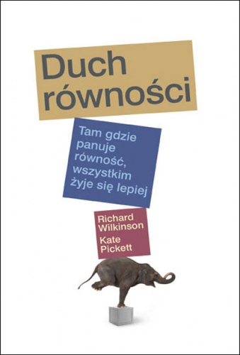Duch równości. Tam gdzie panuje równość wszystkim żyje się lepiej - Richard Wilkinson, Kate Pickett
