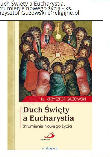 Duch Święty a Eucharystia. Strumienie nowego życia - Krzysztof Guzowski