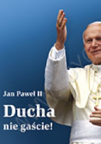 Ducha nie gaście. Perełka papieska nr 10 - Jan Paweł II