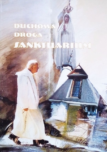 Duchowa droga sanktuarium - Mirosław Drozdek