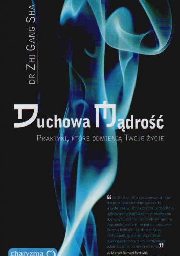 Duchowa mądrość. Praktyki, które odmienią Twoje życie - Zhi Gang Sha