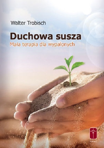 Duchowa susza Mała terapia dla wypalonych - Walter Trobisch