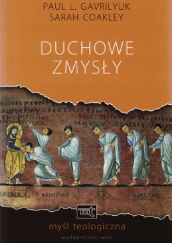 Duchowe zmysły. Percepcja Boga w zachosnim chrześcijaństwie - Sarah Coakley, Paul L. Gavrilyuk
