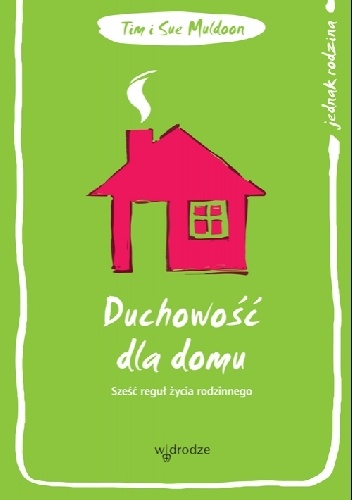 Duchowość dla domu. Sześć reguł życia rodzinnego - Tim Muldoon