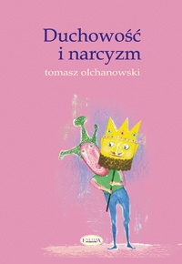 Duchowość i narcyzm - Tomasz Olchanowski