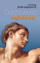 Duchowość mężczyzny - Józef Augustyn SJ