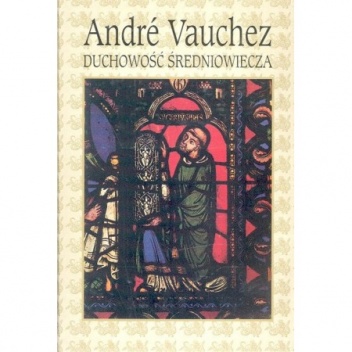 Duchowość średniowiecza - André Michel Vauchez