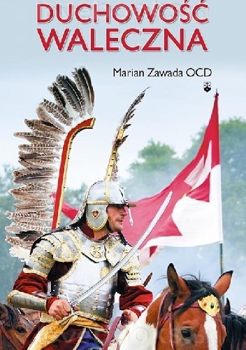 Duchowość waleczna - o. Marian Zawada OCD